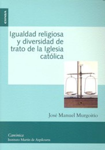 Igualdad religiosa y diversidad de trato de la Iglesia católica (Colección canónica)