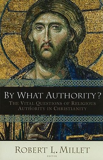 by what authority?,the vital questions of religious authority in christianity