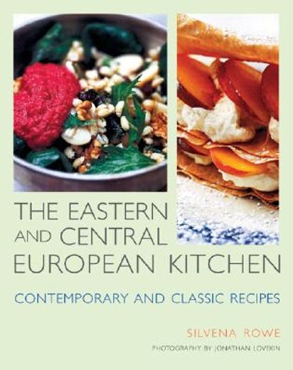 the eastern and central european kitchen,contemporary & classic recipes