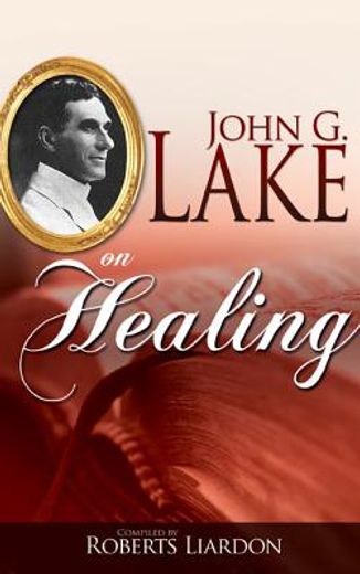 john g. lake on healing (en Inglés)