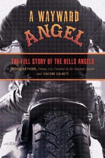 a wayward angel,the full story of the hells angels (en Inglés)