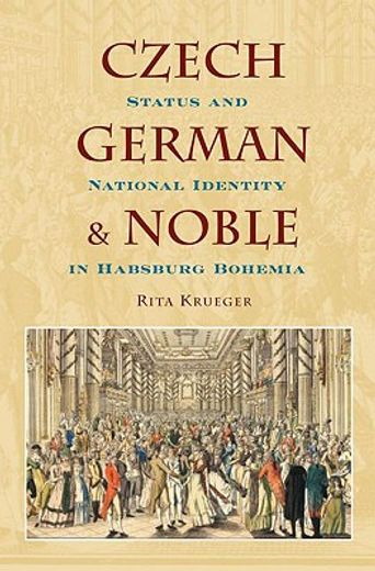 czech, german, and noble,status and national identity in habsburg bohemia