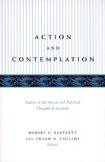 action and contemplation,studies in the moral and political thought of aristotle