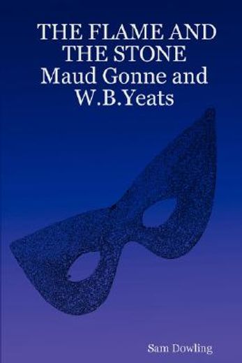 flame and the stone maud gonne and w.b.yeats