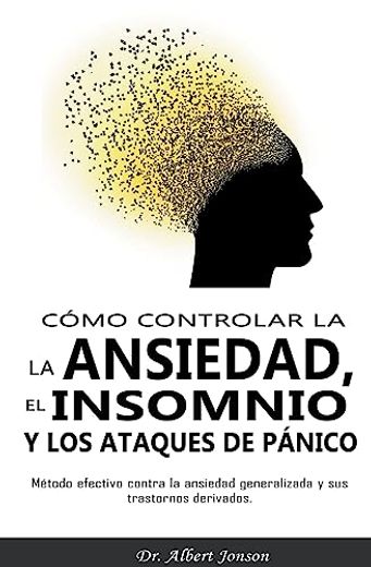 Cómo controlar la ansiedad, el insomnio y los ataques de pánico (in Spanish)