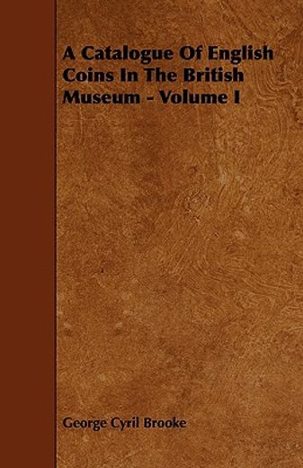 a catalogue of english coins in the british museum - volume i