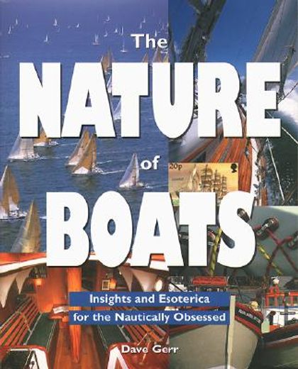 the nature of boats,insights and esoterica for the nautically obsessed