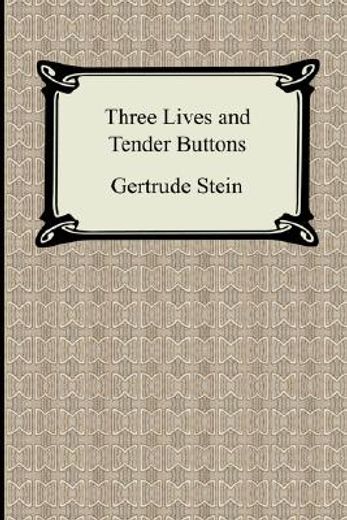 three lives and tender buttons