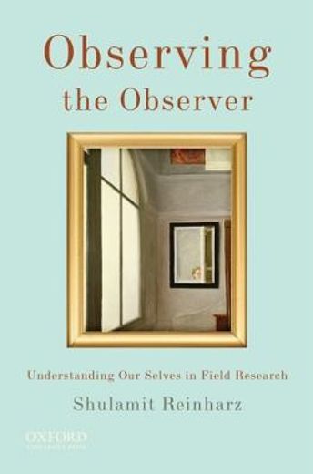 observing the observer,understanding our selves in field research