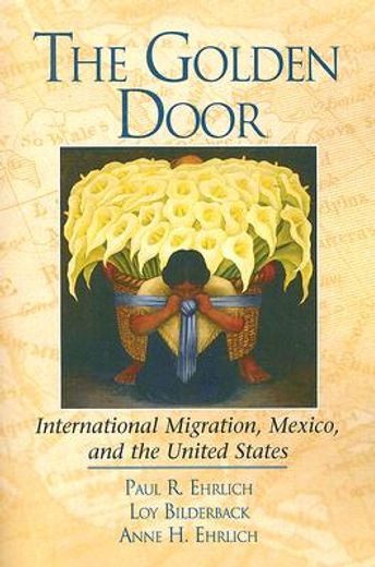 the golden door,international migration, mexico, and the united states
