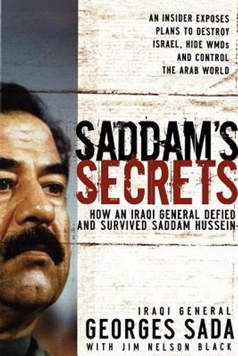 saddam´s secrets,how an iraqi general defied and survived saddam hussein