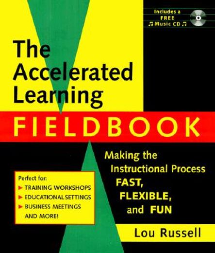 the accelerated learning fieldbook,making the instructional process fast, flexible, and fun