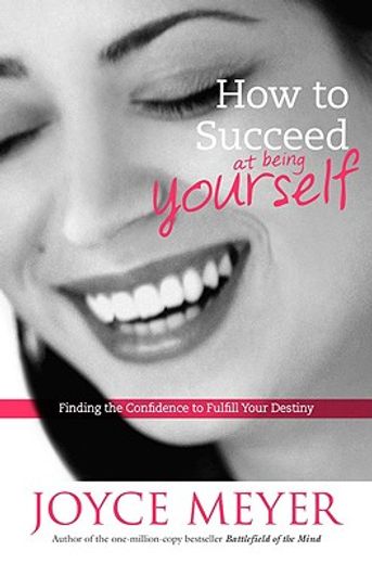 how to succeed at being yourself,finding the confidence to fullfill your destiny