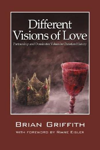 different visions of love: partnership and dominator values in christian history
