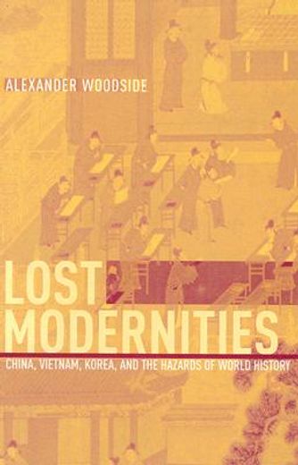 lost modernities,china, vietnam, korea, and the hazards of world history