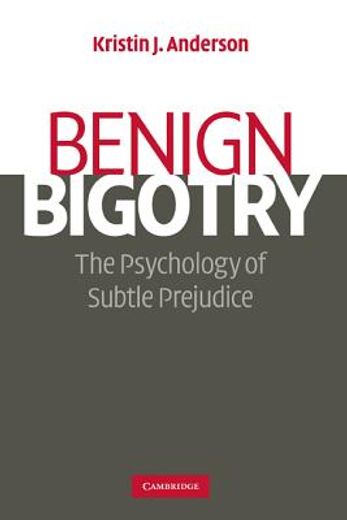benign bigotry,the psychology of subtle prejudice