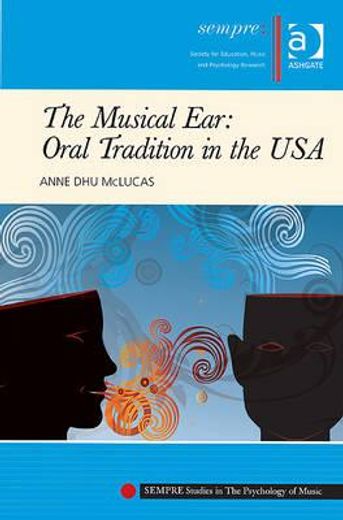 The Musical Ear: Oral Tradition in the USA (en Inglés)