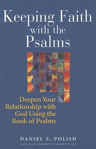 keeping faith with the psalms,deepen your relationship with god using the book of psalms