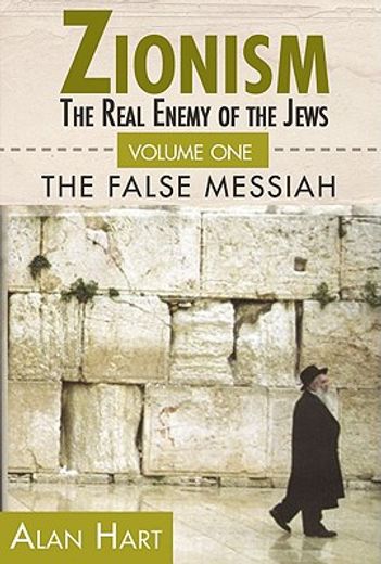 zionism: the real enemy of the jews,the false messiah