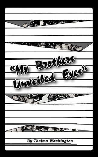 my brother´s unveiled eyes