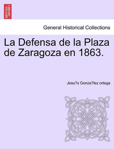 la defensa de la plaza de zaragoza en 1863.