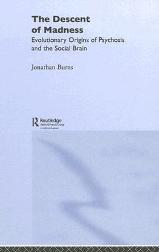 the decent of madness,evolutionary origins of psychosis and the social brain