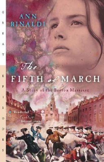 fifth of march,a story of the boston massacre