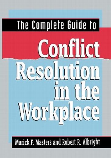 the complete guide to conflict resolution in the workplace (en Inglés)