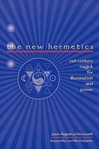 the new hermetics,21st century magick for illumination and power