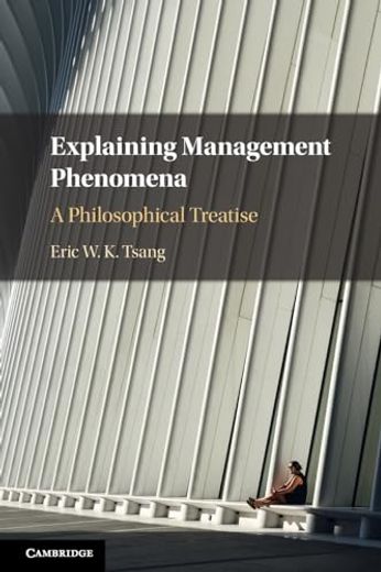 Explaining Management Phenomena: A Philosophical Treatise (en Inglés)