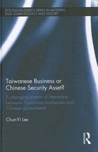 taiwanese business or chinese security asset,a changing pattern of interaction between taiwanese businesses and chinese governments