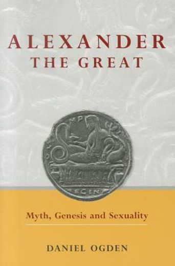alexander the great,myth, genesis and sexuality
