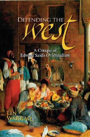 Defending the West: A Critique of Edward Said's Orientalism (in English)