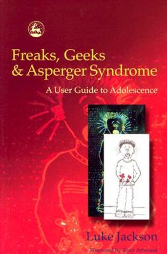 freaks, geeks and asperger syndrome,a user guide to adolescence