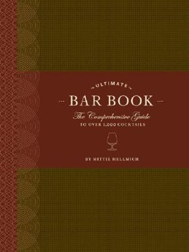 ultimate bar book,the comprhensive guide to over 1000 cocktails