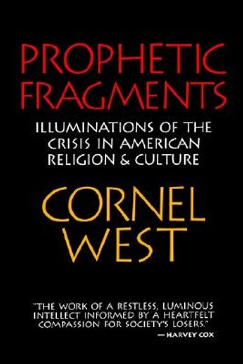prophetic fragments,illuminations of the crisis in american religion and culture