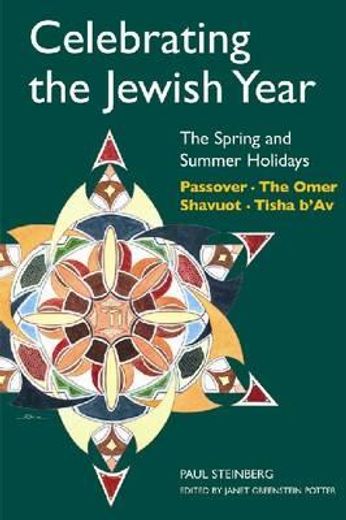 celebrating the jewish year,the spring and summer holidays, the omar, tisha b´av (en Inglés)