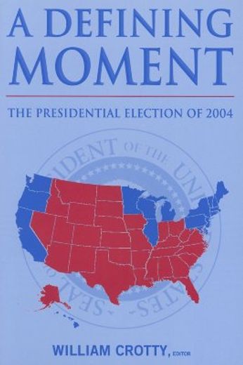 a defining moment,the presidential election of 2004