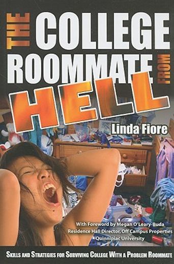 the college roommate from hell,skills and strategies for surviving college with a problem roommate
