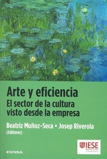 Arte y eficiencia: el sector de la cultura visto desde la empresa (Libros IESE)