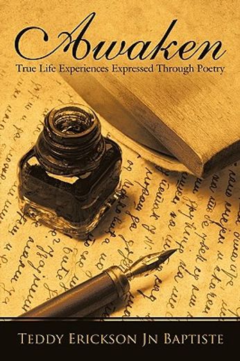 awaken,true life experiences expressed through poetry