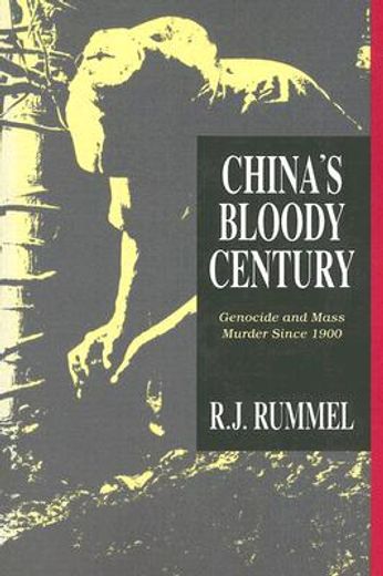 china´s bloody century,genocide and mass murder since 1900