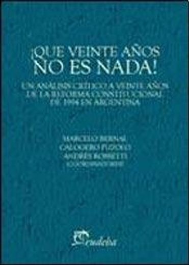 Que Veinte Años no es Nada un Analisis Critico a Veinte Años de la Reforma Constitucional (in Spanish)