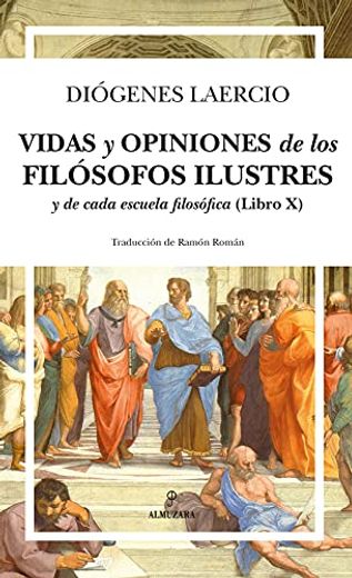 Vidas y Opiniones de los Filosofos Ilustres y de Cada Escuela Filosofica (Libro x)