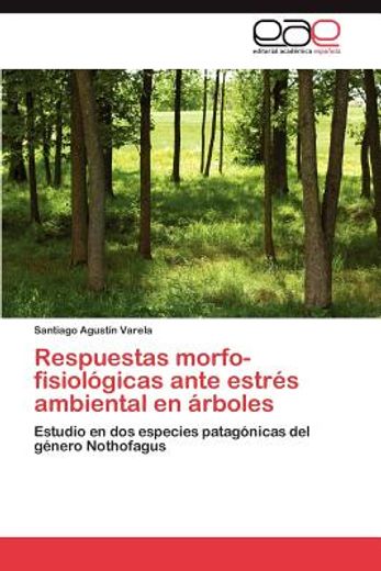 respuestas morfo-fisiol gicas ante estr s ambiental en rboles (in Spanish)
