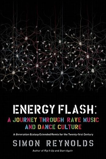 energy flash: a journey through rave music and dance culture (en Inglés)