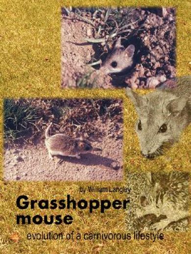 grasshopper mouse: evolution of a carnivorous life style (en Inglés)