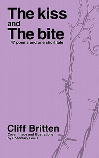 the kiss & the bite,38 poems and one short tale