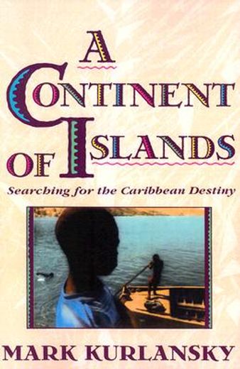 a continent of islands,searching for the caribbean destiny (en Inglés)