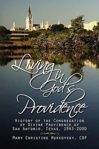 living in god´s providence,history of the congregation of divine providence of san antonio, texas 1943-2001